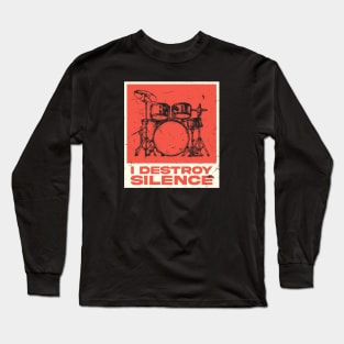 I Destroy Silence - Drummer Long Sleeve T-Shirt